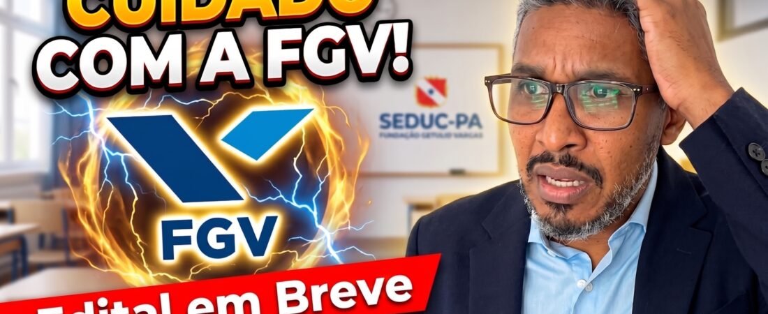 Concurso SEDUC-PA: FGV Escolhida! Como se Preparar para a Banca?